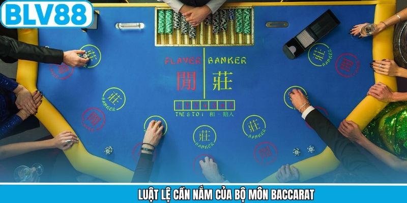 Luật lệ cần nắm của bộ môn baccarat